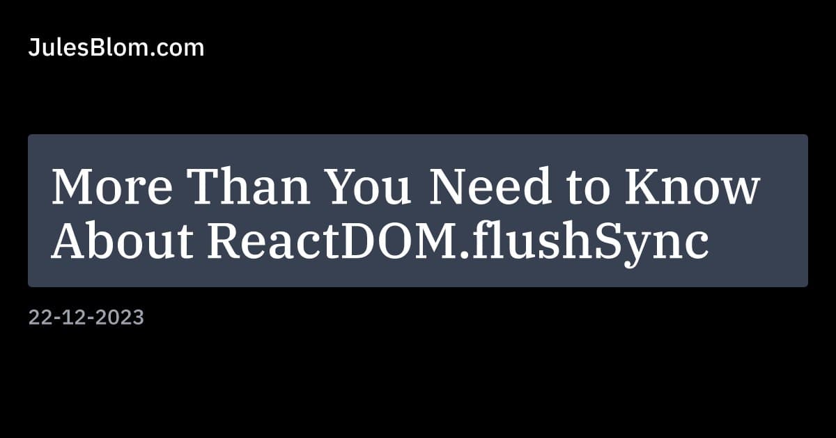 Больше, чем нужно знать о ReactDOM.flushSync